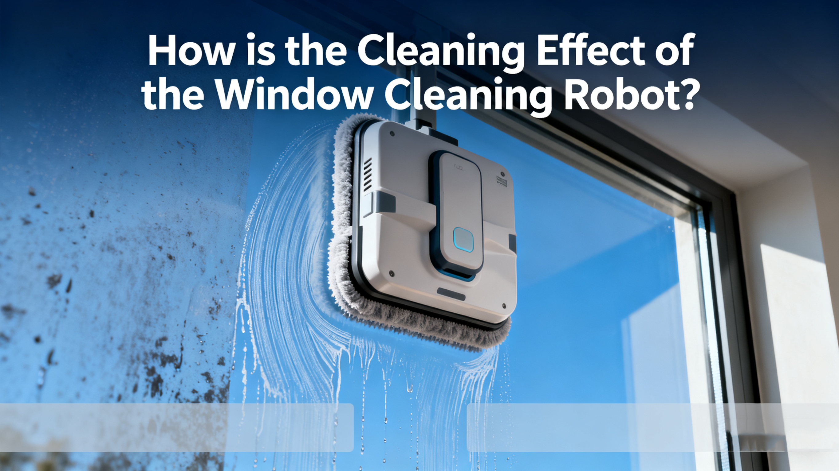 Quel est l’effet nettoyant du robot laveur de vitres&nbsp;?