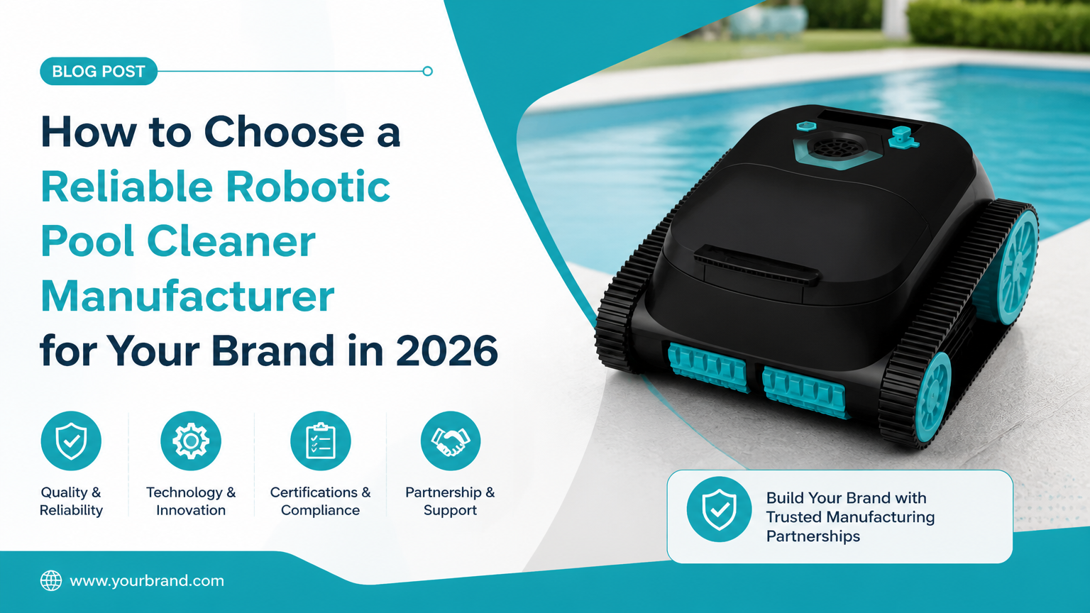 Comment choisir un fabricant de robot nettoyeur de piscine fiable pour votre marque en 2026